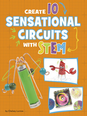 cover image of Create 10 Sensational Circuits with STEM